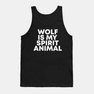 wolf is my spirit animal funny Tank Top